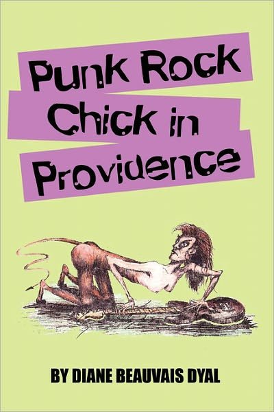 Cover for Diane Beauvais Dyal · Punk Rock Chick in Providence (Pocketbok) (2008)