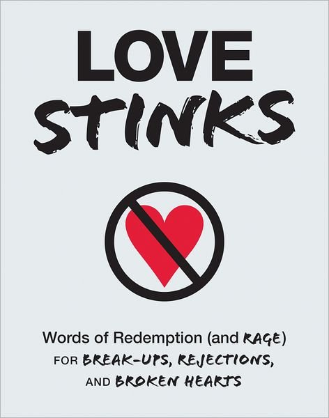 Cover for Adams Media · Love Stinks: Words of Redemption (And Rage) for Break-ups, Rejections, and Broken Hearts (Paperback Bog) (2013)