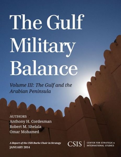 Cover for Anthony H. Cordesman · The Gulf Military Balance: The Gulf and the Arabian Peninsula - CSIS Reports (Paperback Book) (2014)