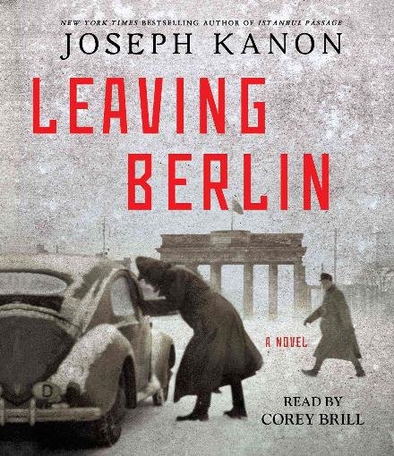 Cover for Joseph Kanon · Leaving Berlin (CD) (2015)