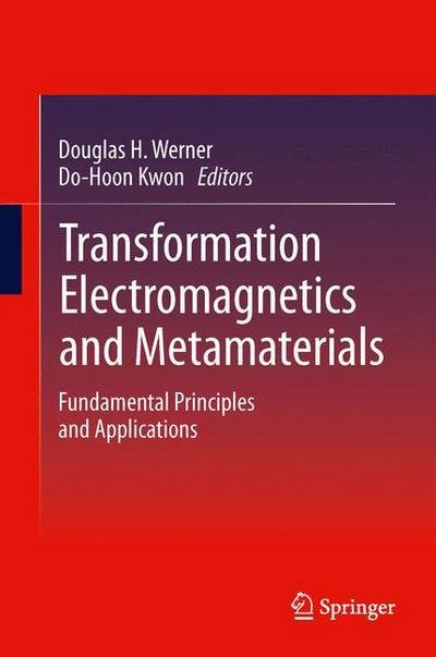 Transformation Electromagnetics and Metamaterials: Fundamental Principles and Applications - Douglas H Werner - Bücher - Springer London Ltd - 9781447149958 - 30. Juli 2013