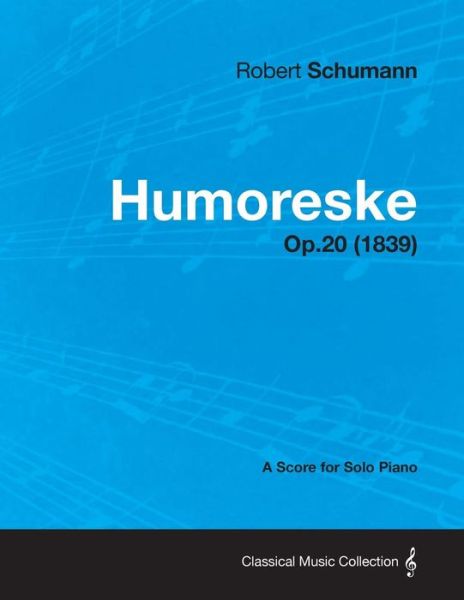 Cover for Robert Schumann · Humoreske - a Score for Solo Piano Op.20 (1839) (Paperback Bog) (2013)