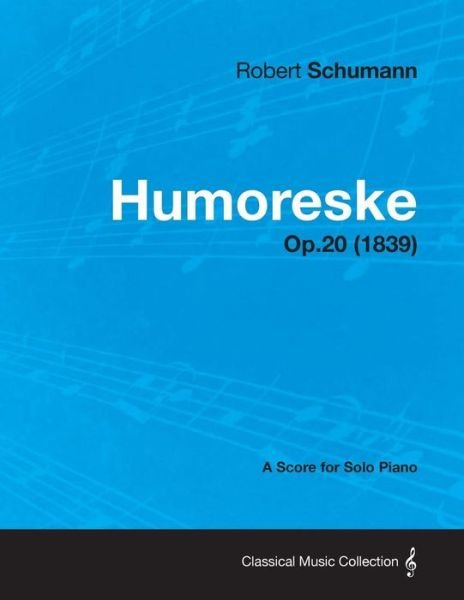 Cover for Robert Schumann · Humoreske - a Score for Solo Piano Op.20 (1839) (Taschenbuch) (2013)