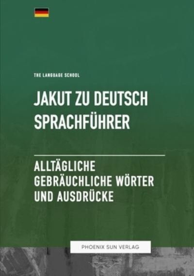 Cover for Ps Publishing · Jakut Zu Deutsch Sprachführer - Alltägliche Gebräuchliche Wörter und Ausdrücke (Buch) (2023)