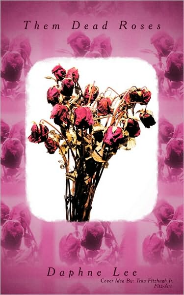 Cover for Daphne Lee · Them Dead Roses (Paperback Book) (2009)