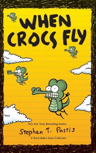 Cover for Stephan Pastis · When Crocs Fly A Pearls Before Swine Collection (Gebundenes Buch) (2016)