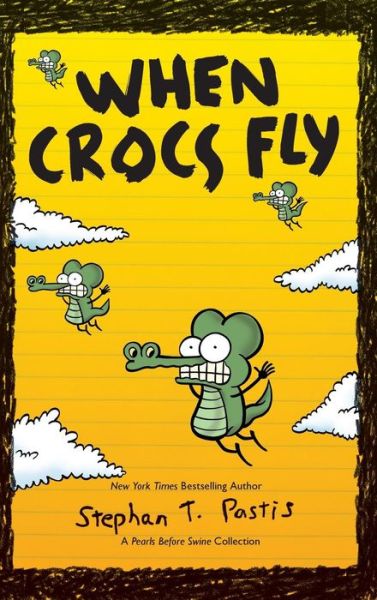 Cover for Stephan Pastis · When Crocs Fly A Pearls Before Swine Collection (Hardcover bog) (2016)