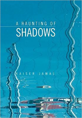 Cover for Kaiser Jamal · A Haunting of Shadows (Hardcover Book) (2010)