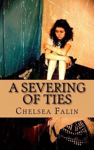 A Severing of Ties: the Benson Family Chronicles - Chelsea Falin - Kirjat - CreateSpace Independent Publishing Platf - 9781451504958 - perjantai 23. huhtikuuta 2010