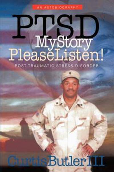 Cover for Butler, Curtis, III · Ptsd My Story, Please Listen!: Post Traumatic Stress Disorder (Paperback Book) (2010)