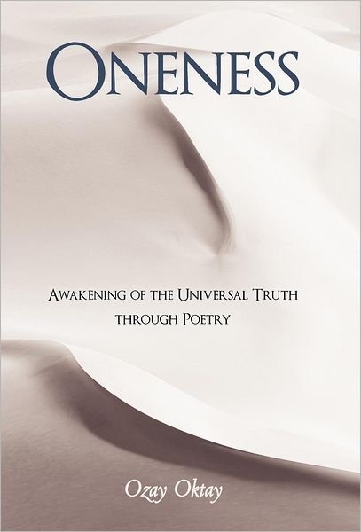 Cover for Ozay Oktay · Oneness: Awakening of the Universal Truth Through Poetry (Hardcover Book) (2012)