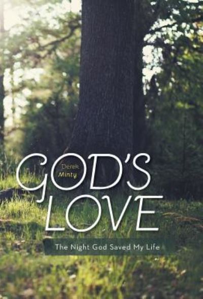 Cover for Derek Minty · God's Love - the Night God Saved My Life (Hardcover Book) (2015)