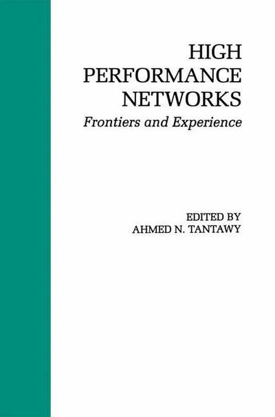 High Performance Networks: Frontiers and Experience - The Springer International Series in Engineering and Computer Science - Ahmed N Tantawy - Kirjat - Springer-Verlag New York Inc. - 9781461363958 - torstai 27. syyskuuta 2012