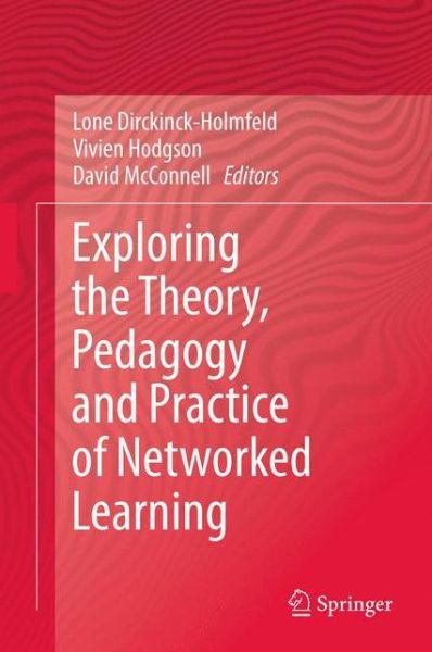 Cover for Lone Dirckinck-holmfeld · Exploring the Theory, Pedagogy and Practice of Networked Learning (Hardcover Book) (2011)