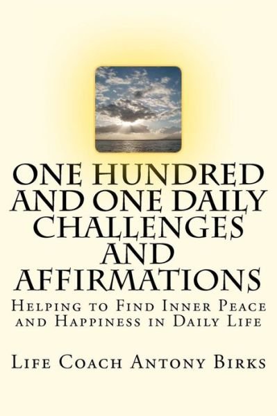 Cover for Coach Antony · One Hundred and One Daily Challenges and Affirmations: Helping to Find Inner Peace and Happiness in Daily Life (Pocketbok) (2011)