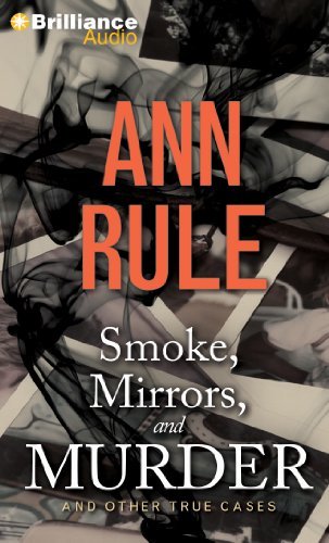 Cover for Ann Rule · Smoke, Mirrors, and Murder: and Other True Cases (Ann Rule's Crime Files) (Hörbok (CD)) [Abridged edition] (2014)