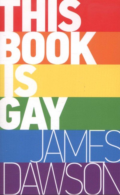 This Book is Gay - Juno Dawson - Books - Hot Key Books - 9781471403958 - September 4, 2014