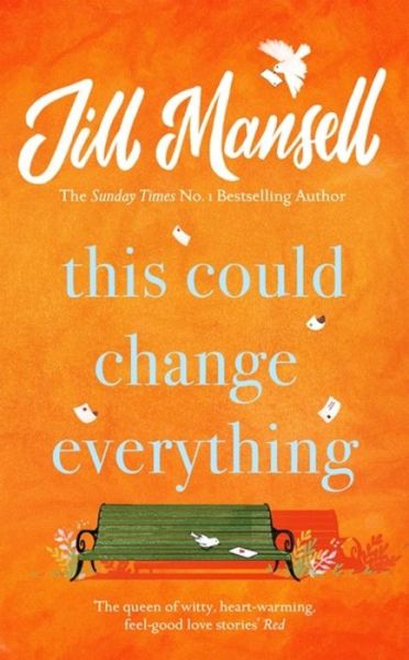 Cover for Jill Mansell · This Could Change Everything: Life-affirming, romantic and irresistible! The SUNDAY TIMES bestseller (Hardcover Book) (2018)