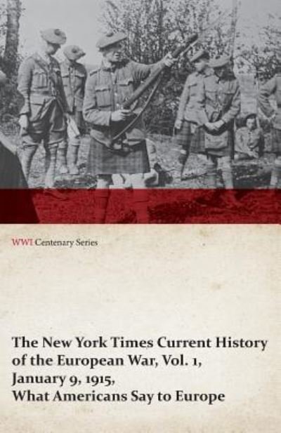 Cover for The New York Times Current History of the European War, Vol. 1, January 9, 1915, What Americans Say to Europe (Wwi Centenary Series) (Paperback Book) (2014)