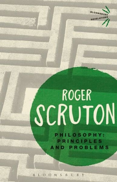 Cover for Sir Roger Scruton · Philosophy: Principles and Problems - Bloomsbury Revelations (Taschenbuch) (2016)