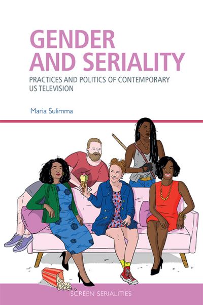Cover for Maria Sulimma · Gender and Seriality: Practices and Politics of Contemporary Us Television - Screen Serialities (Hardcover Book) (2021)