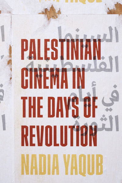 Cover for Nadia Yaqub · Palestinian Cinema in the Days of Revolution (Gebundenes Buch) (2018)