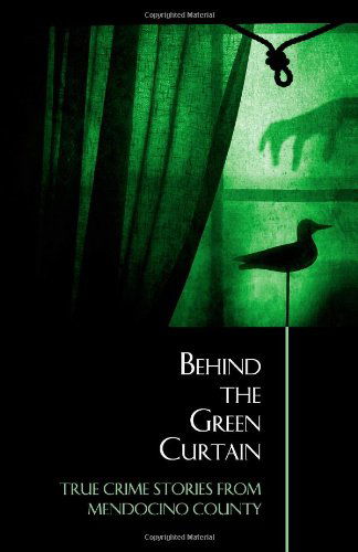 Cover for Bruce Anderson · Behind the Green Curtain: True Crime Stories from Mendocino County (Paperback Book) (2012)