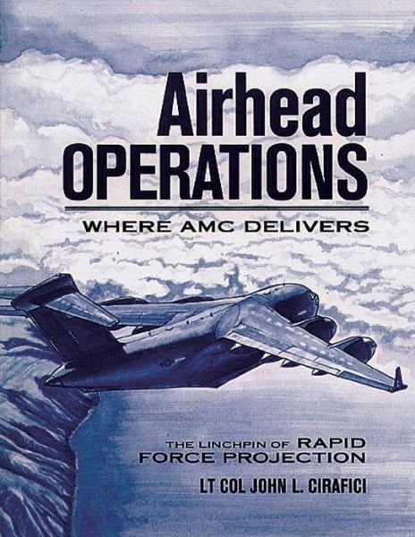 Cover for Ltc John L Cirafici · Airhead Operations - Where Amc Delivers - the Linchpin of Rapid Force Projection (Pocketbok) (2012)