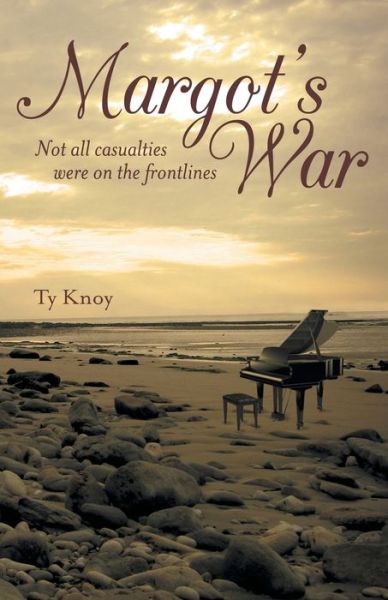 Margot's War - Ty Knoy - Books - Archway Publishing - 9781480850958 - September 25, 2017