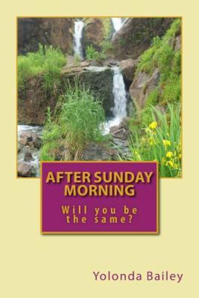 Cover for Yolonda Bailey · After Sunday Morning: Will You Be the Same? (Paperback Book) (2013)