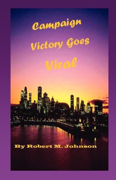 Cover for Robert M Johnson · Campaign Victory Goes Viral (Paperback Book) (2013)