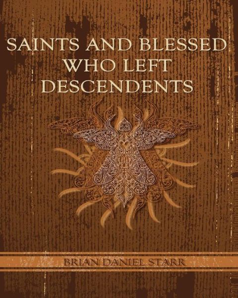 Cover for Mr. Brian Daniel Starr · Saints and Blessed Who Left Descendents (Paperback Book) (2013)