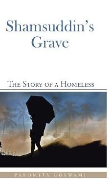 Cover for Paromita Goswami · Shamsuddin's Grave: the Story of a Homeless (Gebundenes Buch) (2015)