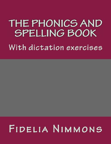 Cover for Fidelia Nimmons · The Phonics and Spelling Book: with Dictation Exercises (Paperback Bog) (2013)