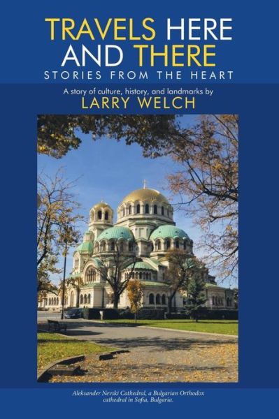 Cover for Larry Welch · Travels Here and There: Stories from the Heart (Paperback Book) (2018)