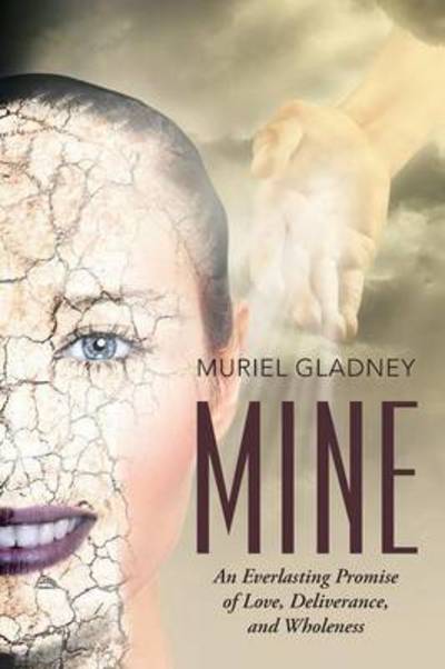 Cover for Muriel Gladney · Mine: an Everlasting Promise of Love, Deliverance, and Wholeness (Paperback Book) (2015)