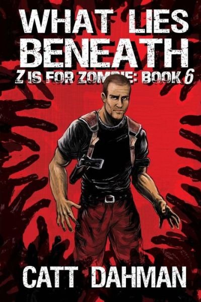 Cover for Catt Dahman · What Lies Beneath: Z is for Zombie: 6 (Pocketbok) (2014)