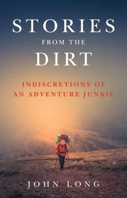 Cover for John Long · Stories from the Dirt: Indiscretions of an Adventure Junkie (Paperback Bog) (2017)