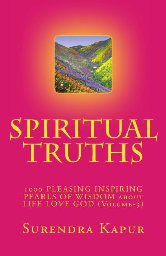 Cover for Surendra Kapur · Spiritual Truths (Volume-3): 1000 Pleasing Inspiring Thoughtful Pearls of Wisdom About Life Love God (Paperback Book) (2013)