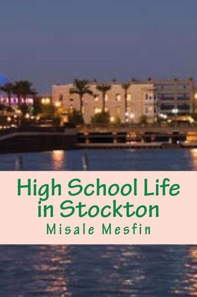 Cover for Misale Mesfin · High School Life in Stockton (Paperback Book) (2014)