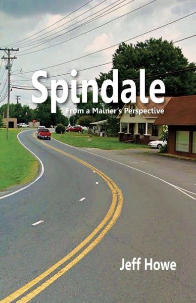 Cover for Jeff Howe · Spindale: from a Mainer's Perspective (Paperback Book) (2014)