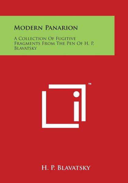 Modern Panarion: a Collection of Fugitive Fragments from the Pen of H. P. Blavatsky - H P Blavatsky - Livros - Literary Licensing, LLC - 9781498105958 - 30 de março de 2014