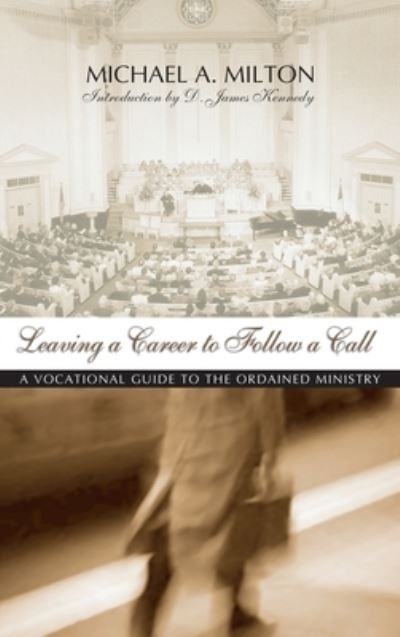 Cover for Michael A Milton · Leaving a Career to Follow a Call: A Vocational Guide to the Ministry (Hardcover Book) (2000)