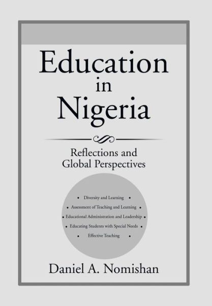 Education in Nigeria: Reflections and Global Perspectives - Daniel A. Nomishan - Books - Xlibris - 9781499041958 - December 26, 2014