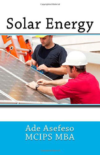 Solar Energy - Ade Asefeso Mcips Mba - Kirjat - CreateSpace Independent Publishing Platf - 9781499786958 - keskiviikko 4. kesäkuuta 2014