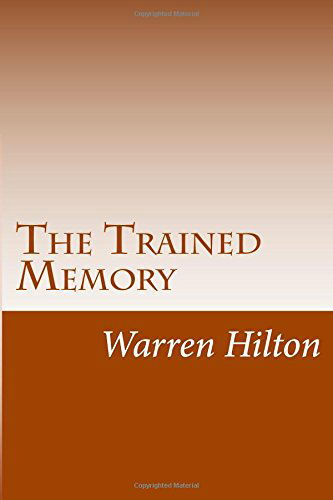 The Trained Memory - Warren Hilton - Kirjat - CreateSpace Independent Publishing Platf - 9781501081958 - tiistai 23. syyskuuta 2014