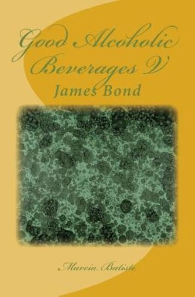 Cover for Marcia Batiste · Good Alcoholic Beverages V (Paperback Bog) (2014)