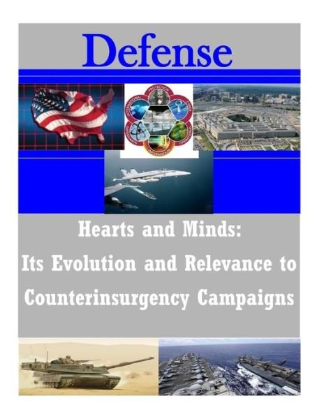 Cover for U S Army Command and General Staff Coll · Hearts and Minds: Its Evolution and Relevance to Counterinsurgency Campaigns (Paperback Book) (2014)