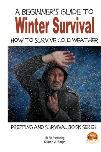 Cover for Dueep J Singh · A Beginner's Guide to Winter Survival - How to Survive Cold Weather (Taschenbuch) (2014)