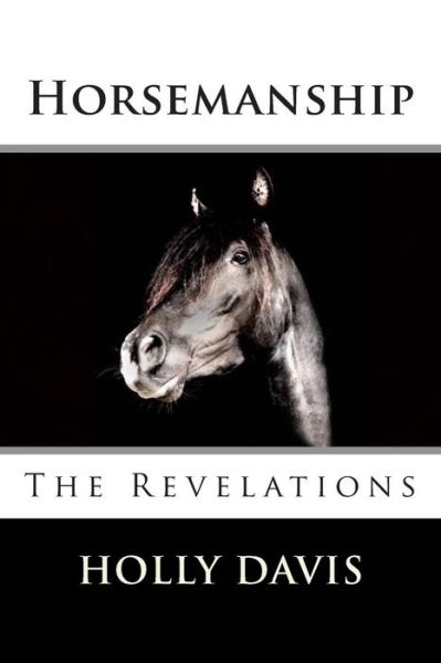 Cover for Holly Davis · Horsemanship: the Revelations (Paperback Book) (2015)